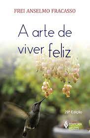 LIVRO ARTE DE VIVER FELIZ FREI ANSELMO